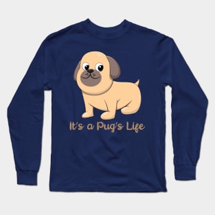 Its a pugs life Long Sleeve T-Shirt